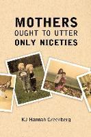 Kj Hannah Greenberg - Mothers Ought to Utter Only Niceties, Häftad