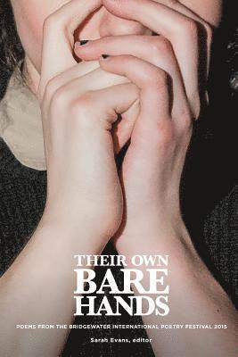 Sarah Evans - Their Own Bare Hands: Poems from the Bridgewater International Poetry Festival 2015, Häftad