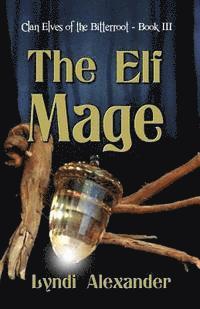 Lyndi Alexander - The Elf Mage: Clan Elves of the Bitterroot, Häftad