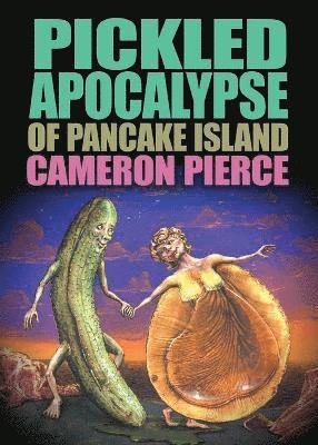 Cameron Pierce - Pickled Apocalypse of Pancake Island, Häftad