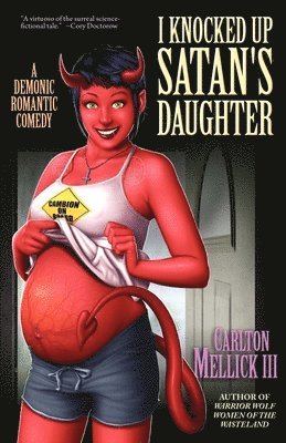 Carlton Mellick - I Knocked Up Satan's Daughter, Häftad