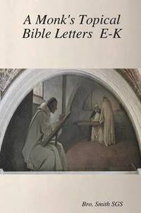 bokomslag A Monk's Topical Bible E-K