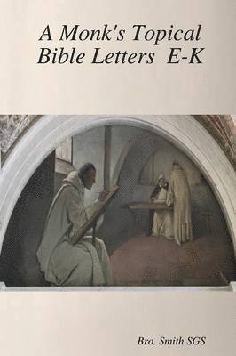 A Monk's Topical Bible E-K 1