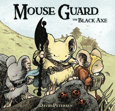 David Petersen - Mouse Guard Volume 3: The Black Axe, Inbunden