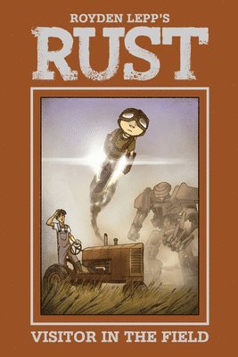 Royden Lepp - Rust Vol. 1: A Visitor in the Field, Inbunden