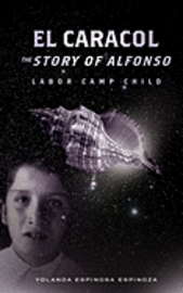 bokomslag El Caracol: The Story of Alfonso - Labor Camp Child