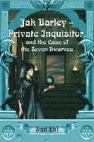 bokomslag Jak Barley-Private Inquisitor: and the Case of the Seven Dwarves