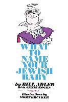 Arnie Kogen, Bill Adler - What to Name Your Jewish Baby, Häftad