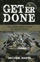bokomslag Get Er Done: The Green Beret Guide to Productivity