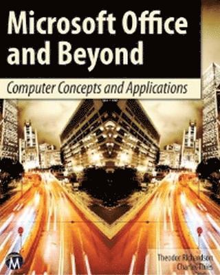 Theodor Richardson, Charles Thies - Microsoft Office and Beyond: Computer Concepts and Applications [With DVD], Häftad