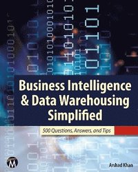 bokomslag Business Intelligence and Data Warehousing Simplified: 500 Questions, Answers, and Tips