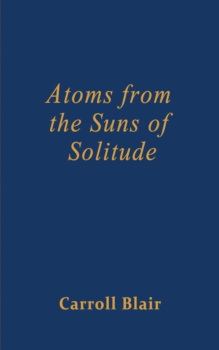 Atoms from the Suns of Solitude 1