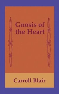 bokomslag Gnosis of the Heart