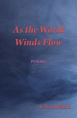 Carroll Blair - As the World Winds Flow, Häftad