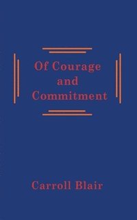 bokomslag Of Courage and Commitment