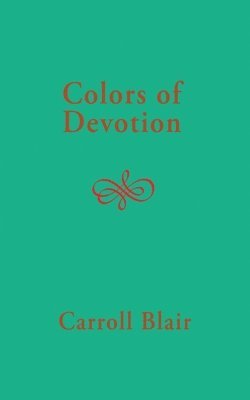 Carroll Blair - Colors of Devotion, Häftad