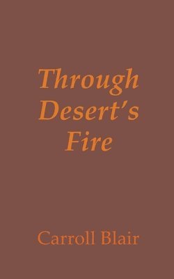 Carroll Blair - Through Desert's Fire, Häftad