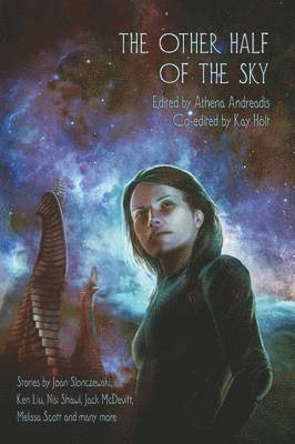 Athena Andreadis, Kay T Holt, Kay T. Holt - Other Half of the Sky, Häftad