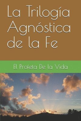 Trilogía Agnóstica de la Fe
