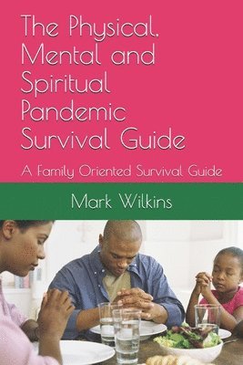 The Physical, Mental and Spiritual Pandemic Survival Guide 1