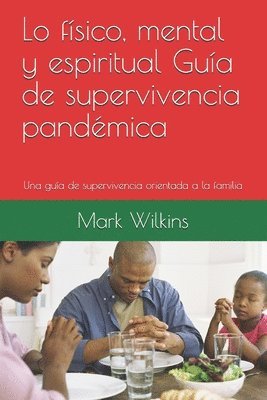 El Doctor Goose, El Profeta Da La Vida, Mark Wilkins, el Doctor Goose, El profeta da la Vida - Lo físico, mental y espiritual Guía de supervivencia pandémica, Häftad