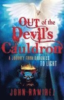 bokomslag Out of the Devil's Cauldron: A Journey From Darkness to Light