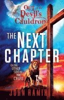 bokomslag The Next Chapter - Out of the Devil's Cauldron: On the Other Side of the Cross
