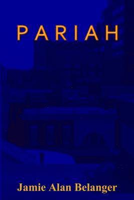 Jamie Alan Belanger - Pariah, Häftad