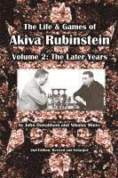 The Life & Games of Akiva Rubinstein, Volume 2: The Later Years 1