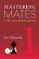 bokomslag Mastering Mates, Book 1: 1,111 One-Move Mates