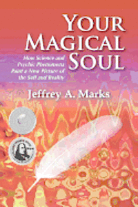 bokomslag Your Magical Soul: How Science and Psychic Phenomena Paint a New Picture of the Self and Reality