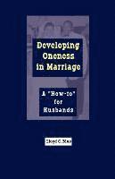 bokomslag Developing Oneness in Marriage: A 'How-to' for Husbands