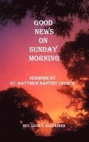 bokomslag Good News on Sunday Morning: Sermons from St. Matthew Baptist Church