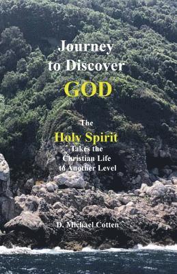 bokomslag Journey to Discover GOD: The Holy Spirit Takes the Christian Life to Another Level