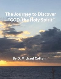 bokomslag The Journey to Discover &quot;GOD, the Holy Spirit&quot;