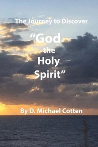 bokomslag The Journey to Discover "GOD, the Holy Spirit"