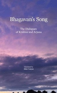 bokomslag Bhagavan's Song: The Dialogues of Krishna and Arjuna