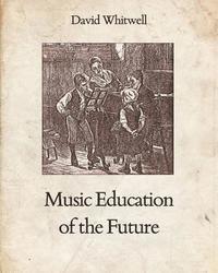 bokomslag Music Education of the Future