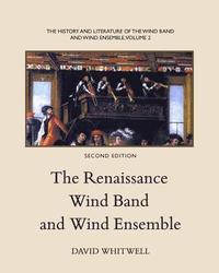 bokomslag The History and Literature of the Wind Band and Wind Ensemble: The Renaissance Wind Band and Wind Ensemble