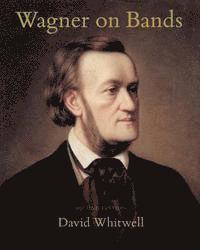 David Whitwell, Craig Dabelstein - Wagner on Bands, Häftad