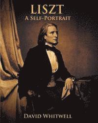 David Whitwell - Liszt: A Self Portrait In His Own Words, Häftad