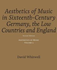 bokomslag Aesthetics of Music: Aesthetics of Music in Sixteenth-Century Germany, the Low Countries and England