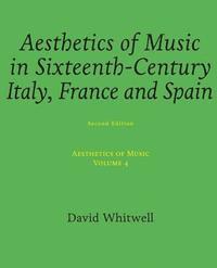 Aesthetics of Music: Aesthetics of Music in Sixteenth-Century Italy, France and Spain 1