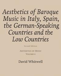David Whitwell, Craig Dabelstein - Aesthetics of Music: Aesthetics of Baroque Music in Italy, Spain, the German-Speaking Countries and the Low Countries, Häftad