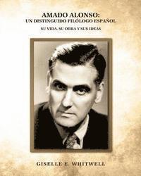 bokomslag Amado Alonso: Un Distinguido Filologo Espanol: Su vida, su obra y sus ideas