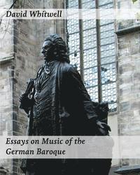 bokomslag Essays on Music of the German Baroque: Philosophy and Performance Practice