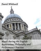 bokomslag Music during the English Restoration: Philosophy and Performance Practice