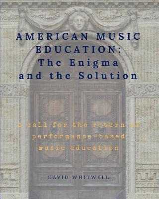 bokomslag American Music Education: The Enigma and the Solution