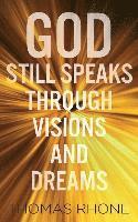 bokomslag God Still Speaks Through Visions and Dreams