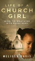 bokomslag Life of a Church Girl: When the Wolf Lives with Riding Hood